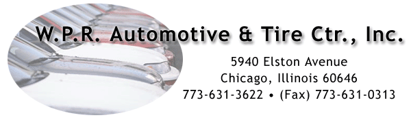 W.P.R. Automotive and Tire, Inc. - 5940 Elston Ave., Chicago, IL 60646 - 773.631.3622 - 773.631.0313 (fax)